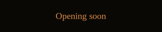 Opening soon